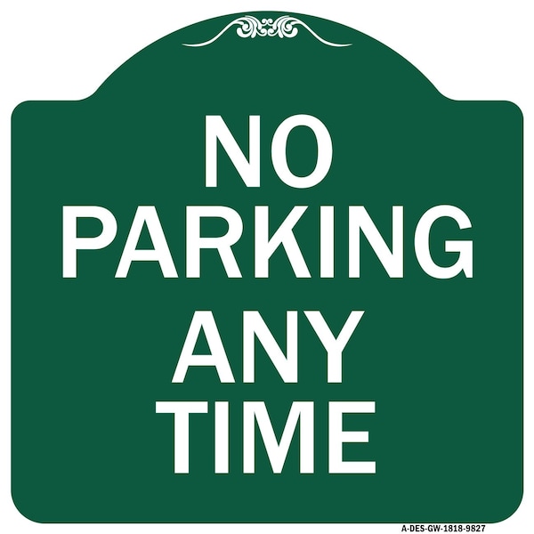 Signmission No Parking Any Time Heavy-Gauge Aluminum Architectural Sign, 18" x 18", GW-1818-9827 A-DES-GW-1818-9827 - main